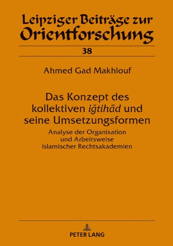 Das Konzept des kollektiven ‹‹iǧtihād›› und seine Umsetzungsformen