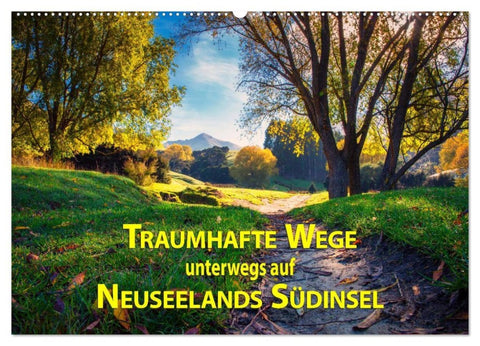 Traumhafte Wege - Unterwegs auf Neuseelands Südinsel (Wandkalender 2026 DIN A2 quer), CALVENDO Monatskalender