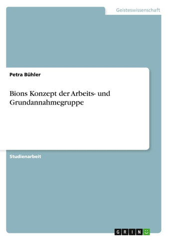 Bions Konzept der Arbeits- und Grundannahmegruppe