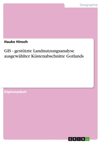 GIS - gestützte Landnutzungsanalyse ausgewählter Küstenabschnitte Gotlands