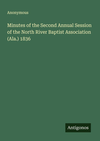 Minutes of the Second Annual Session of the North River Baptist Association (Ala.) 1836