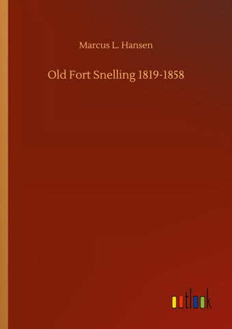 Old Fort Snelling 1819-1858