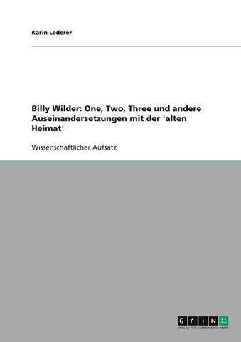 Billy Wilder: One, Two, Three und andere Auseinandersetzungen mit der 'alten Heimat'