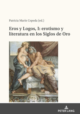 Eros y Logos, I: erotismo y literatura en los Siglos de Oro