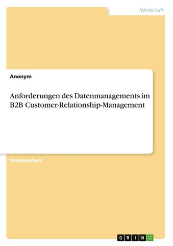 Anforderungen des Datenmanagements im B2B Customer-Relationship-Management
