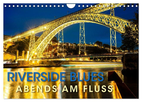 RIVERSIDE BLUES - Abends am Fluss (Wandkalender 2027 DIN A4 quer), CALVENDO Monatskalender