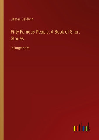 Fifty Famous People; A Book of Short Stories