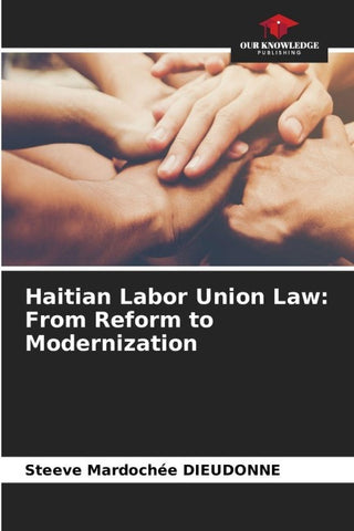 Haitian Labor Union Law: From Reform to Modernization