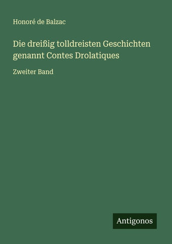 Die dreißig tolldreisten Geschichten genannt Contes Drolatiques