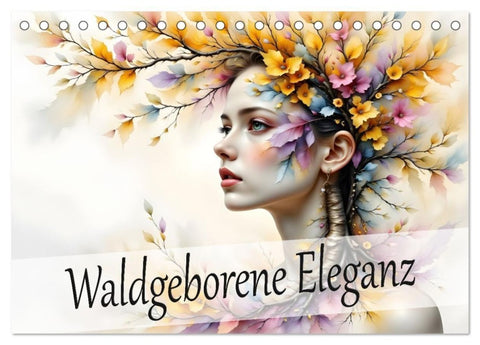 Waldgeborene Eleganz (Tischkalender 2026 DIN A5 quer), CALVENDO Monatskalender