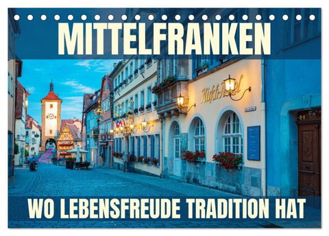 Mittelfranken - wo Lebensfreude Tradition hat (Tischkalender 2027 DIN A5 quer), CALVENDO Monatskalender