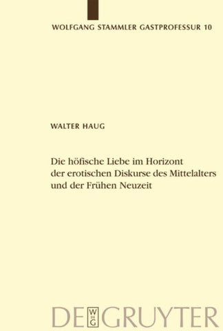 Die höfische Liebe im Horizont der erotischen Diskurse des Mittelalters und der Frühen Neuzeit