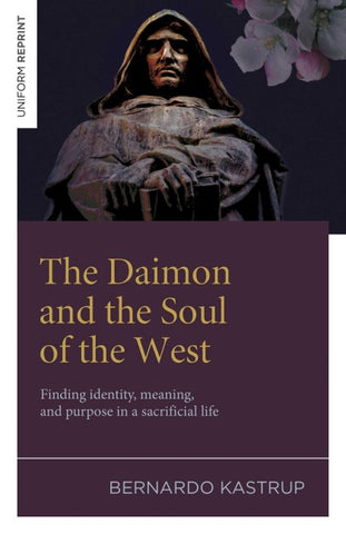 The Daimon and the Soul of the West - Finding identity, meaning, and purpose in a sacrificial life