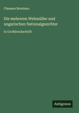 Die mehreren Wehmüller und ungarischen Nationalgesichter