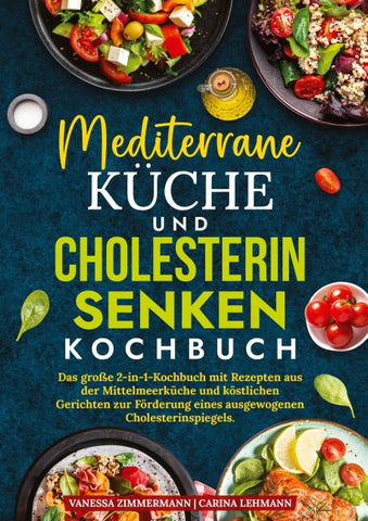 Mediterrane Küche und Cholesterin Senken Kochbuch