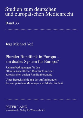 Pluraler Rundfunk in Europa – ein duales System fuer Europa?