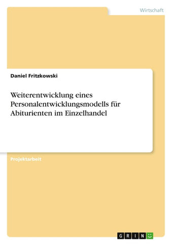 Weiterentwicklung eines Personalentwicklungsmodells für Abiturienten im Einzelhandel