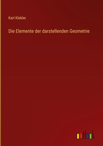 Die Elemente der darstellenden Geometrie