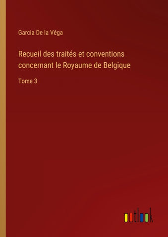 Recueil des traités et conventions concernant le Royaume de Belgique