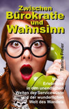 Zwischen Bürokratie und Wahnsinn