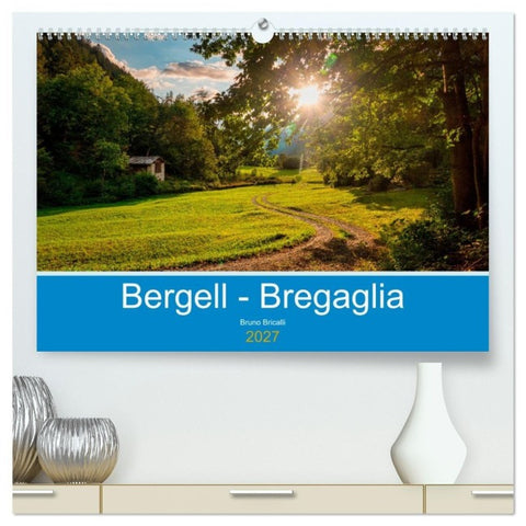 Bergell - Bregaglia Impressionen (hochwertiger Premium Wandkalender 2027 DIN A2 quer), Kunstdruck in Hochglanz