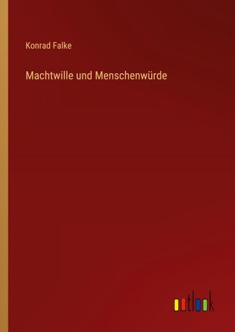 Machtwille und Menschenwürde