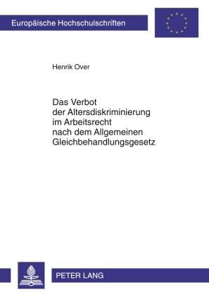 Das Verbot der Altersdiskriminierung im Arbeitsrecht nach dem Allgemeinen Gleichbehandlungsgesetz