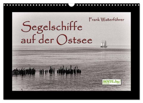 Segelschiffe auf der Ostsee (Wandkalender 2027 DIN A3 quer), CALVENDO Monatskalender