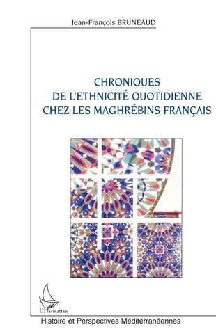 Chroniques de l'ethnicité quotidienne chez les maghrébins français
