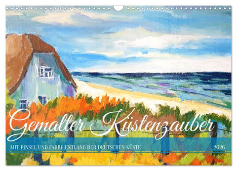 Gemalter Küstenzauber - Mit Pinsel und Farbe entlang der deutschen Küste (Wandkalender 2026 DIN A3 quer), CALVENDO Monatskalender
