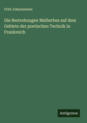 Die Bestrebungen Malherbes auf dem Gebiete der poetischen Technik in Frankreich