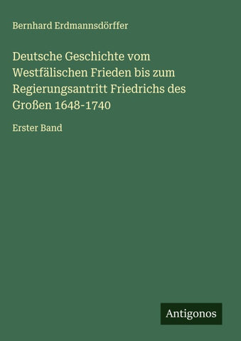 Deutsche Geschichte vom Westfälischen Frieden bis zum Regierungsantritt Friedrichs des Großen 1648-1740