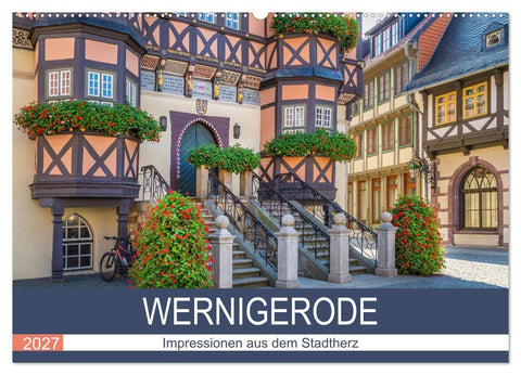 WERNIGERODE Impressionen aus dem Stadtherz (Wandkalender 2027 DIN A2 quer), CALVENDO Monatskalender