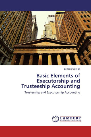 Basic Elements of Executorship and Trusteeship Accounting
