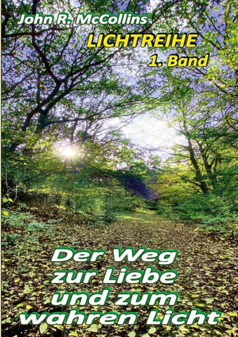 Der Weg zur Liebe und zum wahren Licht: Erster Band