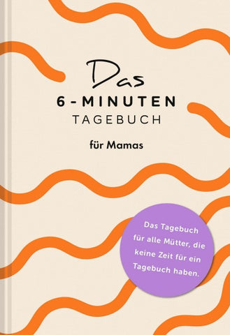 Das 6-Minuten-Tagebuch für Mamas