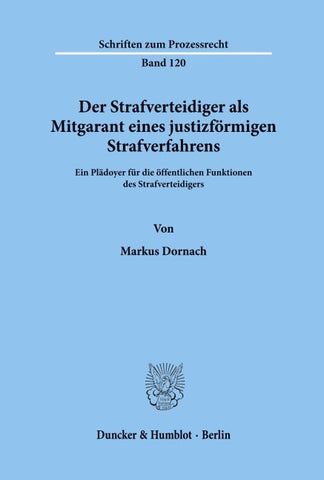Der Strafverteidiger als Mitgarant eines justizförmigen Strafverfahrens.