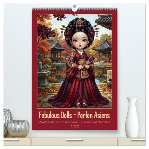 Fabulous Dolls – Perlen Asiens (hochwertiger Premium Wandkalender 2027 DIN A2 hoch), Kunstdruck in Hochglanz