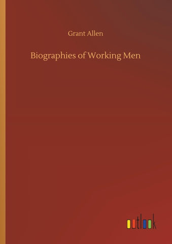 Biographies of Working Men
