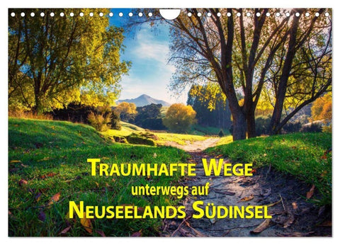 Traumhafte Wege - Unterwegs auf Neuseelands Südinsel (Wandkalender 2027 DIN A4 quer), CALVENDO Monatskalender