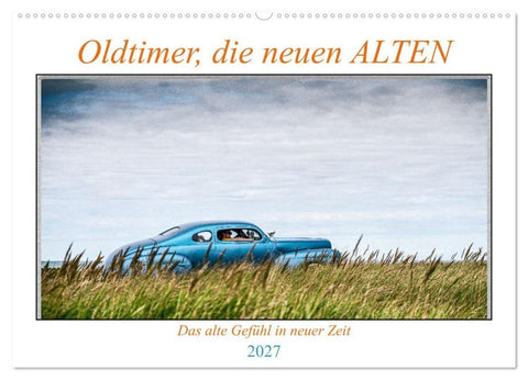 Oldtimer, die neuen ALTEN (Wandkalender 2027 DIN A2 quer), CALVENDO Monatskalender
