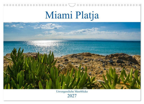 Miami Platja - Unvergessliche Meerblicke (Wandkalender 2027 DIN A3 quer), CALVENDO Monatskalender