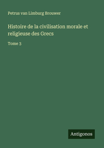 Histoire de la civilisation morale et religieuse des Grecs