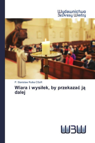 Wiara i wysi¿ek, by przekaza¿ j¿ dalej