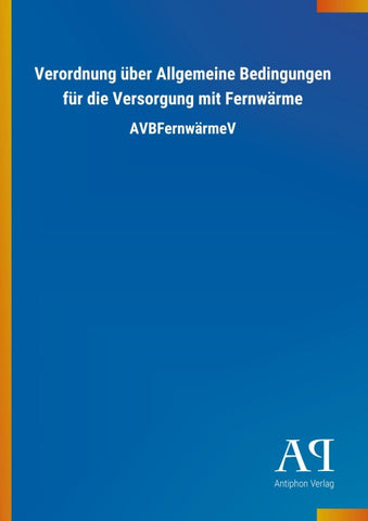 Verordnung über Allgemeine Bedingungen für die Versorgung mit Fernwärme
