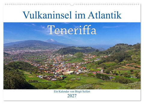 Vulkaninsel im Atlantik, Teneriffa (Wandkalender 2027 DIN A2 quer), CALVENDO Monatskalender