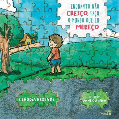 Enquanto não cresço, faço o mundo que mereço