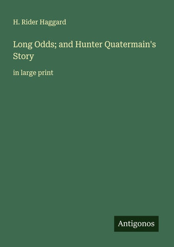 Long Odds; and Hunter Quatermain's Story