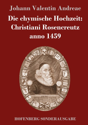 Die chymische Hochzeit: Christiani Rosencreutz anno 1459