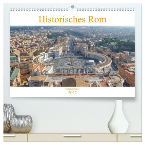 Historisches Rom (hochwertiger Premium Wandkalender 2027 DIN A2 quer), Kunstdruck in Hochglanz